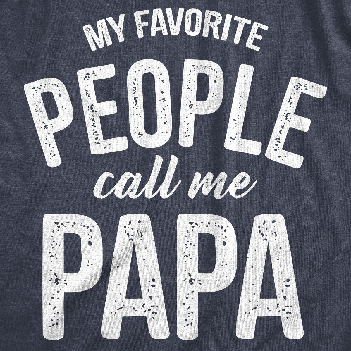My Favorite People Call Me Papa Men's T Shirt