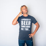 Wonder if Beer Thinks About Me Men's T Shirt