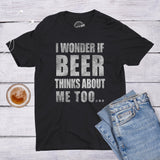 Wonder if Beer Thinks About Me Men's T Shirt