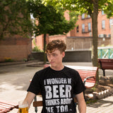 Wonder if Beer Thinks About Me Men's T Shirt