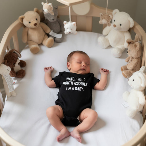Watch Your Mouth Asshole Im A Baby Baby Bodysuit